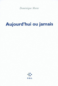 Aujourd'hui ou jamais - Meens Dominique