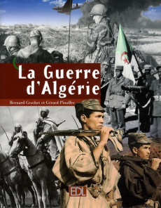 La Guerre d'Algérie - Crochet Bernard, Piouffre Gérard