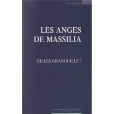 Les anges de Massilia - Granouillet Gilles