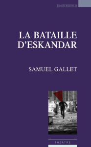 La bataille d'Eskandar - Gallet Samuel