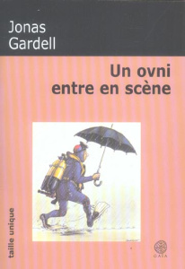 Un ovni entre en scène - Gardell Jonas ; Grumbach Lena ; Marcus Catherine