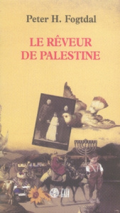 Le rêveur de Palestine - Fogtdal Peter ; Christiansen Monique
