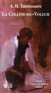 Vérité et justice Tome 1 : La Colline-du-Voleur - Tammsaare A.H. ; Ollivry Jean Pascal