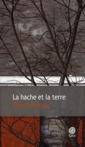 La hache et la terre - Gunnarsson Olafur ; Albansson Henry Kiljan