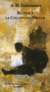 Vérité et justice Tome 5 : Retour à la Colline-du-Voleur - Tammsaare A.H. ; Ollivry Jean-Pascal