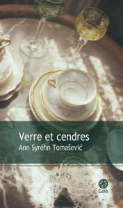 Verre et cendres - Tomasevic Ann Syréhn ; Grumbach Lena