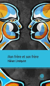 Mon frère et son frère - Lindquist Hakan ; Ruchaud Anne