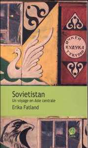 Sovietistan. Un voyage en Asie centrale - Fatland Erika ; Fouillet Alex