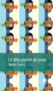 La tête pleine de joies - Spahic Ognjen ; Cappon Alain