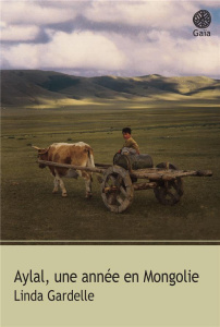 Aylal, une année en Mongolie - Gardelle Linda