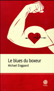 Le blues du boxeur - Enggaard Michael ; Juul Susanne ; Saint Bonnet Ber