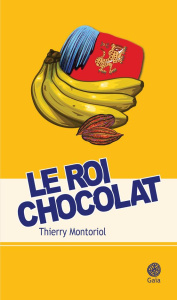 Le roi chocolat - Montoriol Thierry