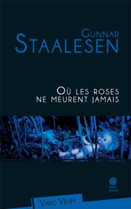 Où les roses ne meurent jamais - Staalesen Gunnar ; Fouillet Alex