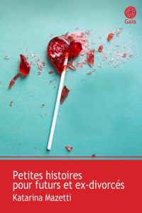 Petites histoires pour futurs et ex-divorcés - Mazetti Katarina