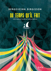 Du temps qu'il fait - Birgisson Bergsveinn ; Eyjólfsson Catherine