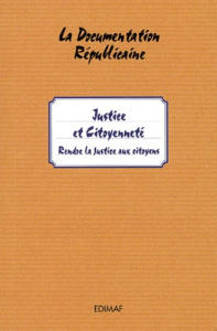 JUSTICE ET CITOYENNETE - RENDRE LA JUSTICE AU CITOYEN - COLLECTIF