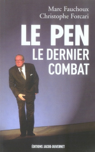 Le Pen. Le dernier combat - Fauchoux Marc - Forcari Christophe