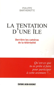 La Tentation d'une île. Derrière les caméras de la téléréalité - Bartherotte Philippe