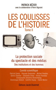 Les coulisses de l'histoire. Tome 2, La protection sociale du spectacle et des médias, des instituti - Bézier Patrick - Bignalet Henri