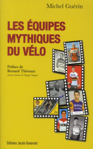 Les équipes mythiques du vélo - Guérin Michel - Thévenet Bernard