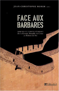Face aux barbares. Marches et confins d'empires de la Grande muraille de Chine au Rideau de fer - Romer Jean-Christophe