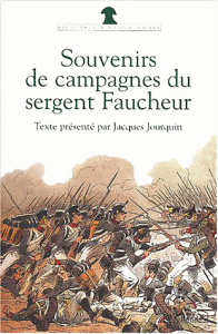Souvenirs de campagne du sergent Faucheur. Fourrier dans la Grande armée - Faucheur Narcisse ; Jourquin Jacques