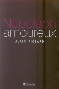 Napoléon amoureux - Pigeard Alain