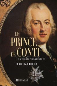 Le prince de Conti. Un cousin encombrant - Haechler Jean