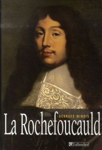La Rochefoucauld - Minois Georges