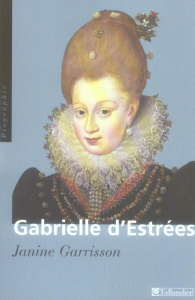 Gabrielle d'Estrées. Aux marches du palais - Garrisson Janine
