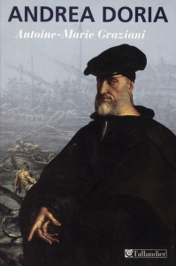 Andrea Doria. Un prince de la Renaissance - Graziani Antoine-Marie
