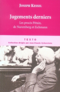 Jugements derniers. Le procès Pétain, Le procès de Nuremberg, Le procès Eichmann - Kessel Joseph ; Lacassin Francis