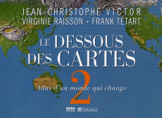 Le Dessous des Cartes. Tome 2, Atlas d'un monde qui change - Victor Jean-Christophe ; Raisson Virginie ; Tétart
