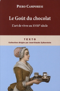 Le Goût du chocolat. L'art de vivre au siècle des Lumières - Camporesi Piero ; Bouzaher Myriem