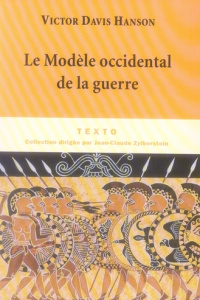 Le Modèle occidental de la guerre. La bataille d'infanterie dans la Grèce classique - Davis Hanson Victor ; Billault Alain ; Keegan John
