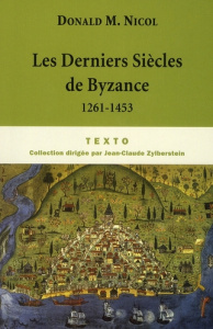Les derniers siècles de Byzance. 1261-1453 - Nicol Donald MacGillivray ; Defrance Hugues