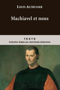 Machiavel et nous. Suivi de " Des problèmes qu'il faudra bien appeler d'un autre nom et peut-être po - Althusser Louis ; Matheron François ; Balibar Etie