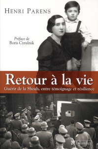 Retour à la vie. Guérir de la Shoah, entre témoignage et résilience - Parens Henri ; Petitjean Catherine ; Cyrulnik Bori