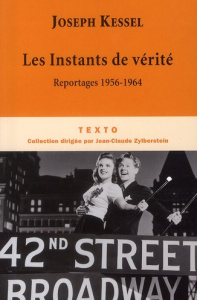 Les Instants de vérité. Reportages 1956-1964 - Kessel Joseph