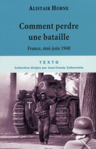 Comment perdre une bataille. Mai 1940 - Horne Alistair ; Jouan René ; Arnaud-Demir Françoi