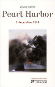 Pearl Harbor. 7 décembre 1941 - Harter Hélène