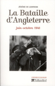 La Bataille d'Angleterre. Juin-octobre 1940 - Lespinois Jérôme de