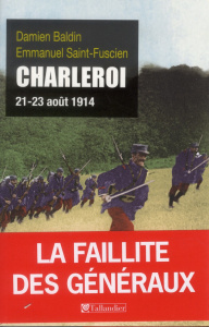 Charleroi. 21-23 août 1914 - Baldin Damien ; Saint-Fuscien Emmanuel