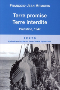 Terre promise, terre interdite. Palestine, 1947 - Armorin François-Jean ; Rousset David