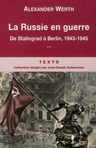 La Russie en guerre. Tome 2, De Stalingrad à Berlin, 1943-1945 - Werth Alexander ; Zéraffa Michel ; Werth Nicolas