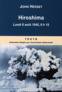 Hiroshima. Lundi 6 août 1945, 8h15 - Hersey John - Belmont Georges - Haas Pascale