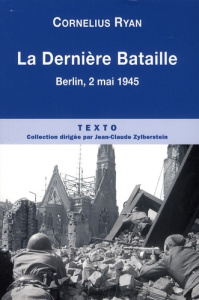 La Dernière bataille. 2 mai 1945, la chute de Berlin - Ryan Cornelius ; Carrière Michèle ; Martin Daniel