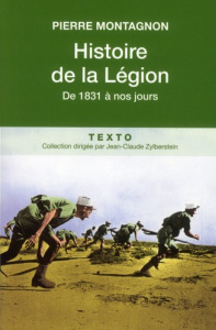Histoire de la Légion. De 1831 à nos jours - Montagnon Pierre