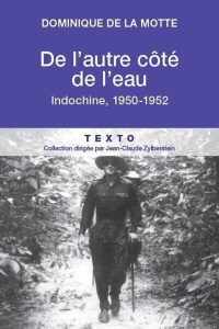 De l'autre côté de l'eau. Indochine, 1950-1952 - La Motte Dominique de ; Audoin-Rouzeau Stéphane