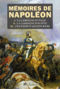 Mémoires de Napoléon. Coffret en 3 volumes : La campagne d'Italie ; La campagne d'Egypte ; L'île d'E - Bonaparte Napoléon ; Lentz Thierry